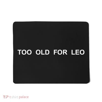 Too Old For Leo Mousepad