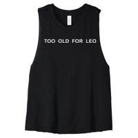 Too Old For Leo Women's Racerback Cropped Tank