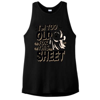 Too Old For This Sheet Ghost Halloween Humor Meaningful Gift Ladies PosiCharge Tri-Blend Wicking Tank