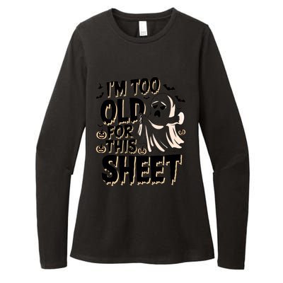 Too Old For This Sheet Ghost Halloween Humor Meaningful Gift Womens CVC Long Sleeve Shirt