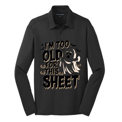 Too Old For This Sheet Ghost Halloween Humor Meaningful Gift Silk Touch Performance Long Sleeve Polo