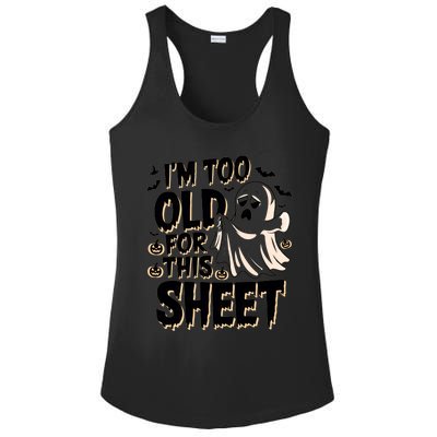 Too Old For This Sheet Ghost Halloween Humor Meaningful Gift Ladies PosiCharge Competitor Racerback Tank