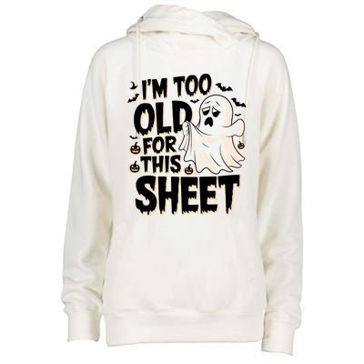 Too Old For This Sheet Ghost Halloween Humor Meaningful Gift Womens Funnel Neck Pullover Hood