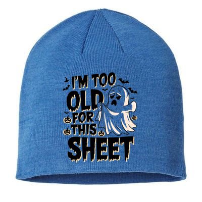 Too Old For This Sheet Ghost Halloween Humor Meaningful Gift Sustainable Beanie