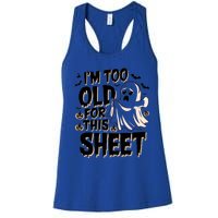 Too Old For This Sheet Ghost Halloween Humor Meaningful Gift Women's Racerback Tank