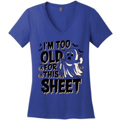 Too Old For This Sheet Ghost Halloween Humor Meaningful Gift Women's V-Neck T-Shirt