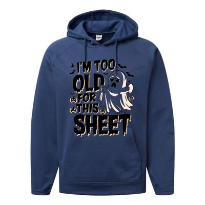 Too Old For This Sheet Ghost Halloween Humor Meaningful Gift Performance Fleece Hoodie