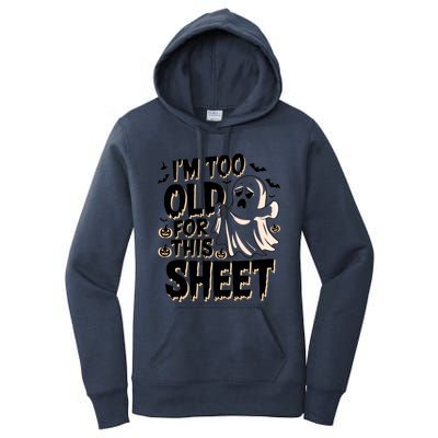 Too Old For This Sheet Ghost Halloween Humor Meaningful Gift Women's Pullover Hoodie