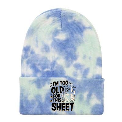 Too Old For This Sheet Ghost Halloween Humor Meaningful Gift Tie Dye 12in Knit Beanie