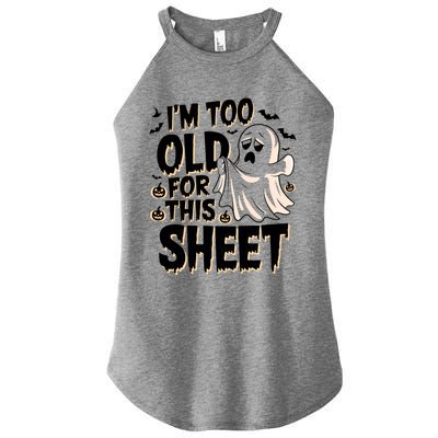 Too Old For This Sheet Ghost Halloween Humor Meaningful Gift Women’s Perfect Tri Rocker Tank