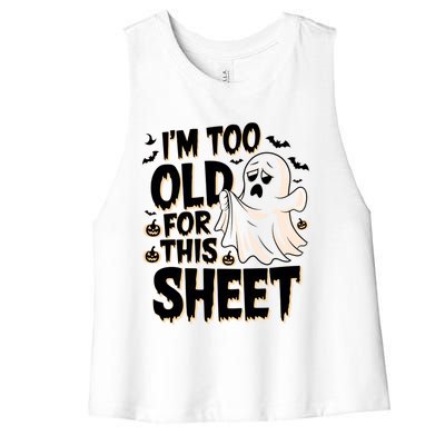 Too Old For This Sheet Ghost Halloween Humor Meaningful Gift Women's Racerback Cropped Tank