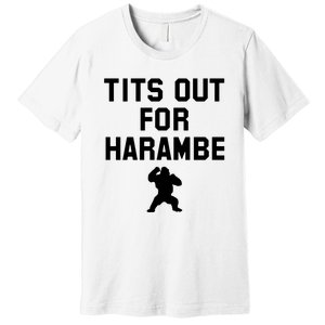 Tits Out For Harambe Premium T-Shirt