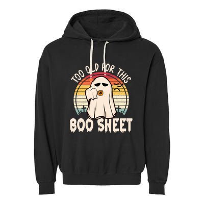 Too Old For This Boo Sheet / Funny Halloween Ghost Garment-Dyed Fleece Hoodie