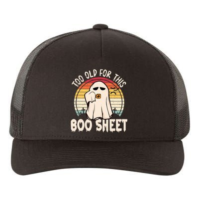 Too Old For This Boo Sheet / Funny Halloween Ghost Yupoong Adult 5-Panel Trucker Hat