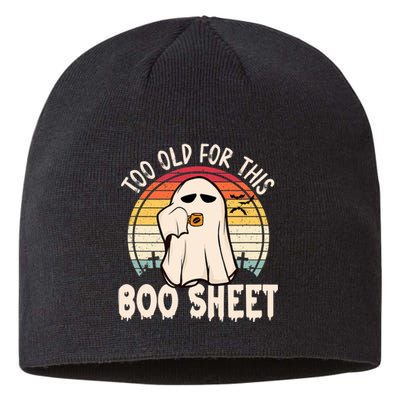 Too Old For This Boo Sheet / Funny Halloween Ghost Sustainable Beanie