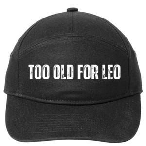 Too Old For Leo Funny Too Old For Leo 7-Panel Snapback Hat