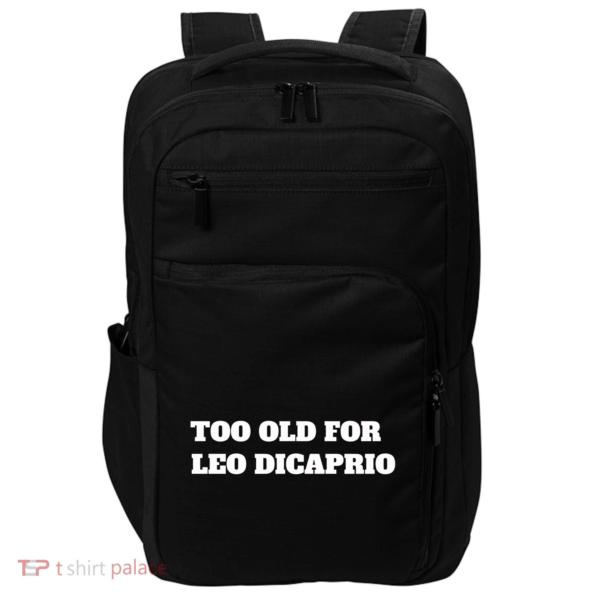 Too Old For Leo Leonardo Dicaprio Impact Tech Backpack