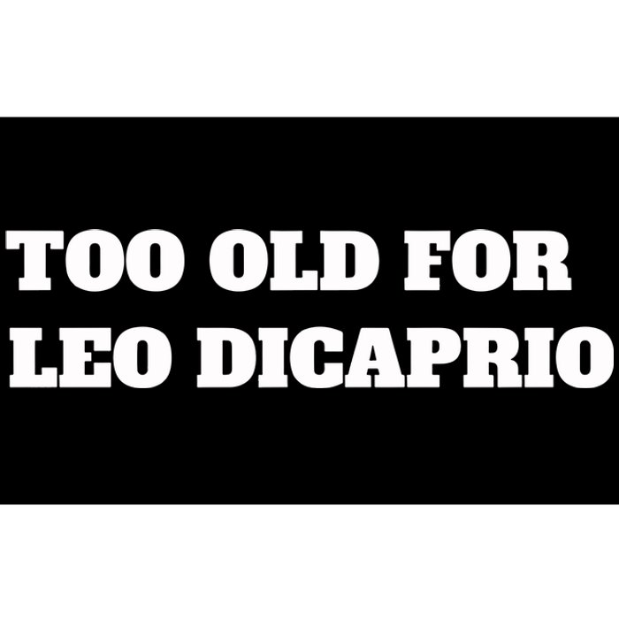 Too Old For Leo Leonardo Dicaprio Bumper Sticker