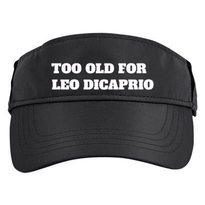 Too Old For Leo Leonardo Dicaprio Adult Drive Performance Visor