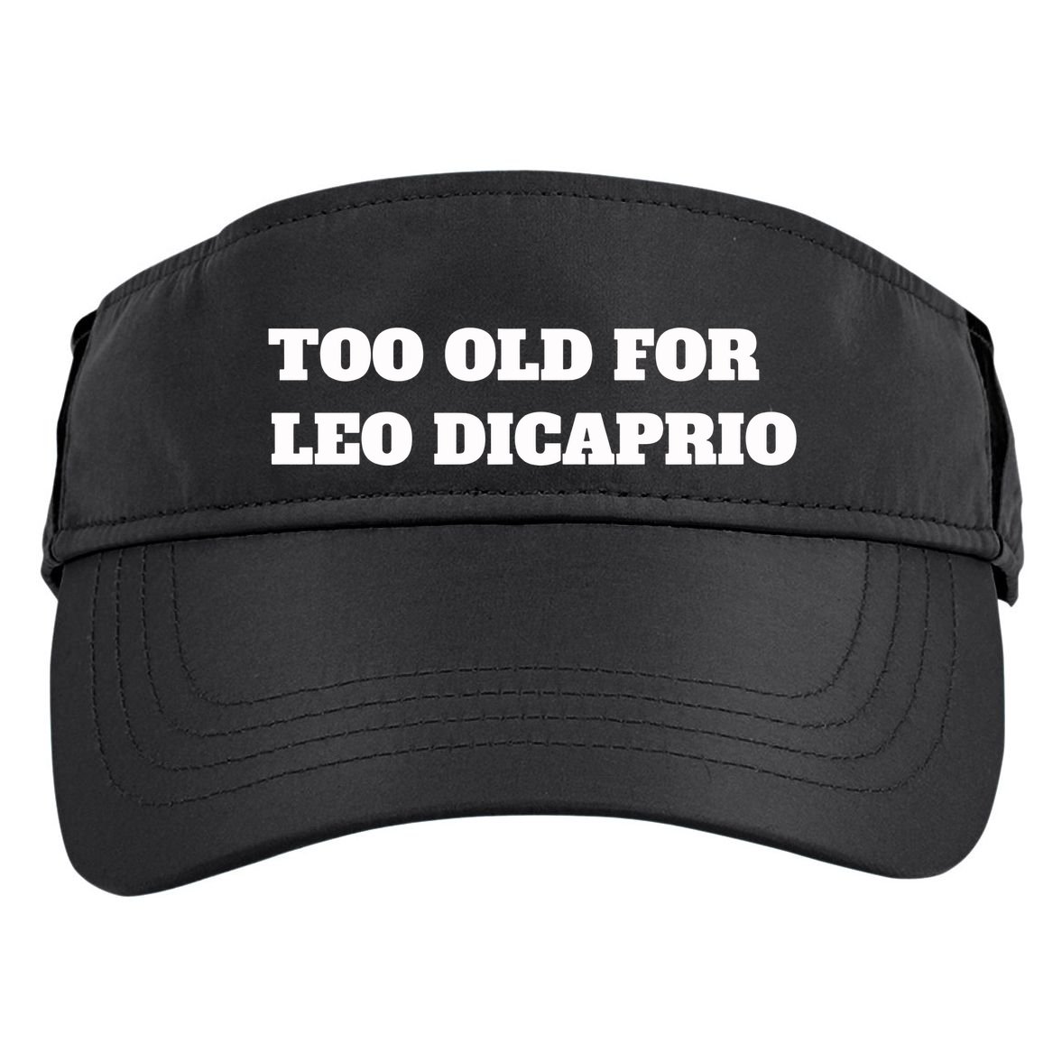 Too Old For Leo Leonardo Dicaprio Adult Drive Performance Visor