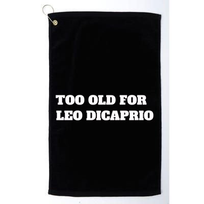 Too Old For Leo Leonardo Dicaprio Golf Towel