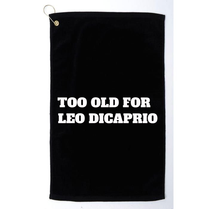 Too Old For Leo Leonardo Dicaprio Golf Towel