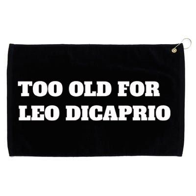 Too Old For Leo Leonardo Dicaprio Grommeted Golf Towel