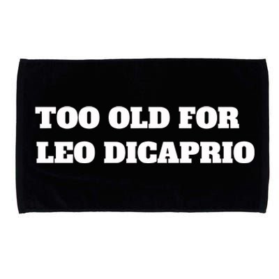 Too Old For Leo Leonardo Dicaprio Microfiber Hand Towel