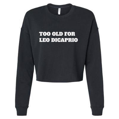 Too Old For Leo Leonardo Dicaprio Cropped Pullover Crew