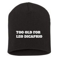 Too Old For Leo Leonardo Dicaprio Short Acrylic Beanie