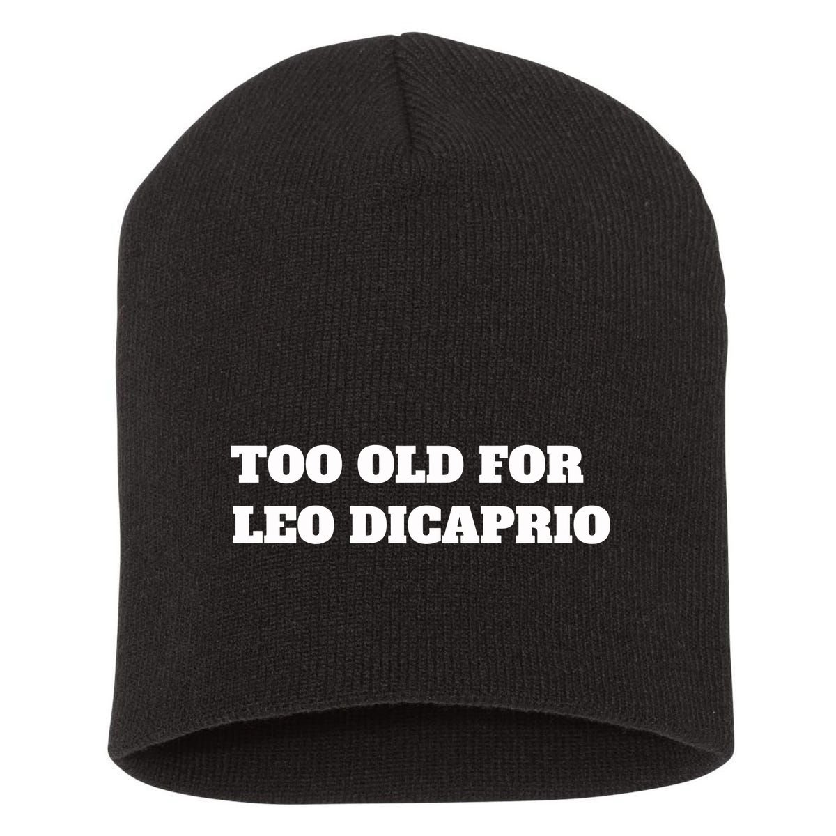 Too Old For Leo Leonardo Dicaprio Short Acrylic Beanie