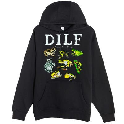 Types Of Frogs Dilf Damn I Love Frogs Premium Pullover Hoodie