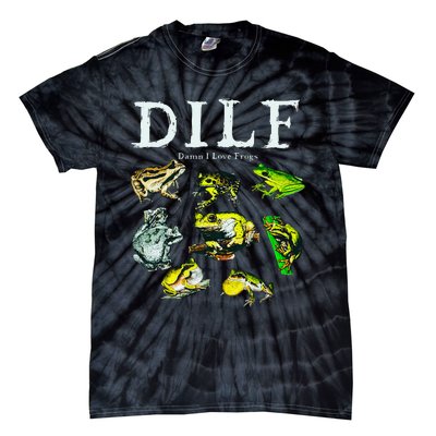 Types Of Frogs Dilf Damn I Love Frogs Tie-Dye T-Shirt