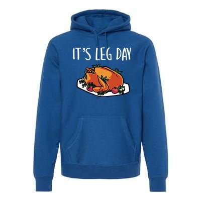 Thanksgiving Outfit For Fall Feast Exercise Its Leg Day Meaningful Gift Premium Hoodie