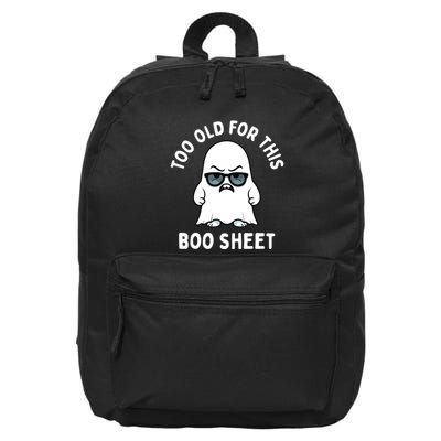 Too Old For This Boo Sheet Ghost Funny Halloween 16 in Basic Backpack