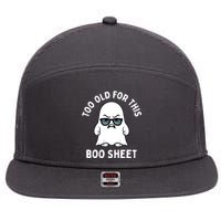 Too Old For This Boo Sheet Ghost Funny Halloween 7 Panel Mesh Trucker Snapback Hat