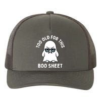 Too Old For This Boo Sheet Ghost Funny Halloween Yupoong Adult 5-Panel Trucker Hat