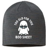 Too Old For This Boo Sheet Ghost Funny Halloween Sustainable Beanie