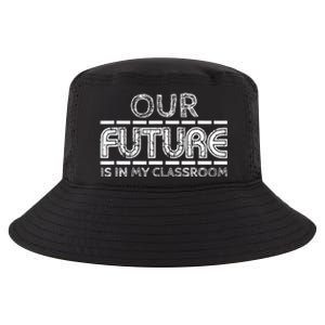 Teachers Our Future Is In My Classroom Cool Comfort Performance Bucket Hat