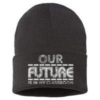 Teachers Our Future Is In My Classroom Sustainable Knit Beanie