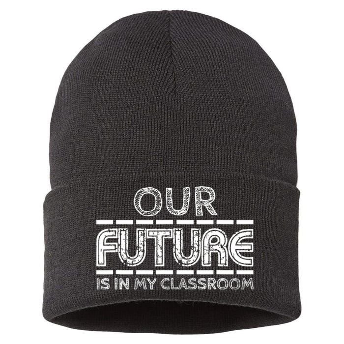 Teachers Our Future Is In My Classroom Sustainable Knit Beanie