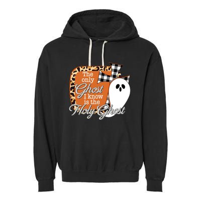 The Only Ghost I Know Is The Holy Ghost Halloween Christian Garment-Dyed Fleece Hoodie