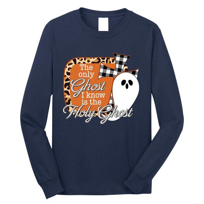 The Only Ghost I Know Is The Holy Ghost Halloween Christian Long Sleeve Shirt