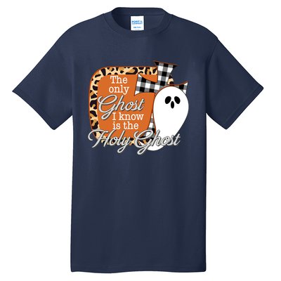 The Only Ghost I Know Is The Holy Ghost Halloween Christian Tall T-Shirt