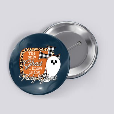 The Only Ghost I Know Is The Holy Ghost Halloween Christian Button