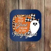 The Only Ghost I Know Is The Holy Ghost Halloween Christian Coaster