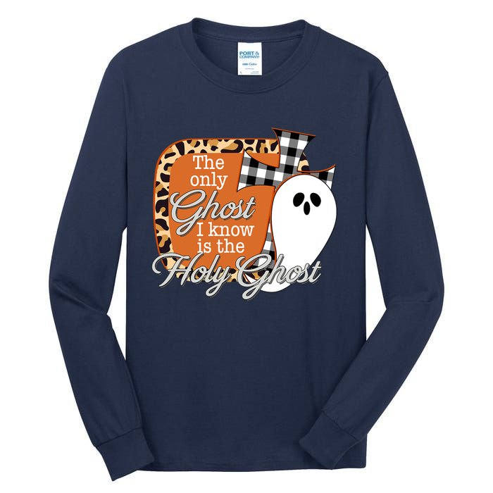 The Only Ghost I Know Is The Holy Ghost Halloween Christian Tall Long Sleeve T-Shirt