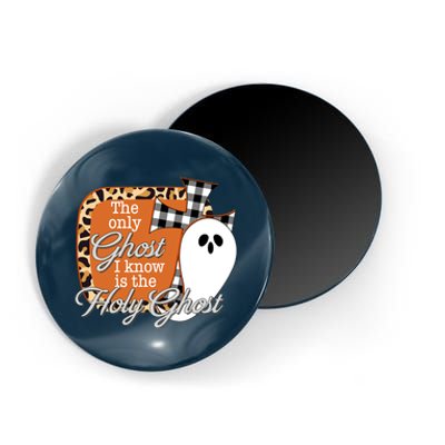 The Only Ghost I Know Is The Holy Ghost Halloween Christian Magnet