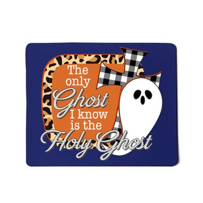 The Only Ghost I Know Is The Holy Ghost Halloween Christian Mousepad