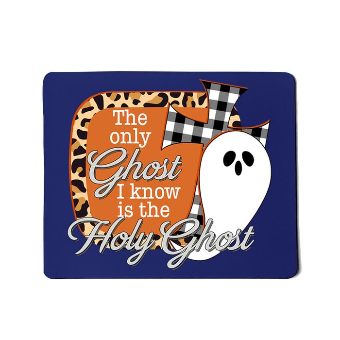 The Only Ghost I Know Is The Holy Ghost Halloween Christian Mousepad